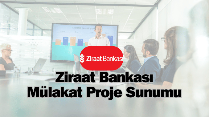 Ziraat Bankası Mülakatı İçin Proje Sunumu Rehberi Yayında